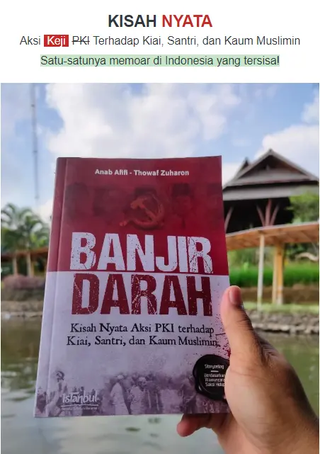 Banjir Darah : Kisah Aksi Nyata PKI thd Kiayi, Santri & Umat Islam